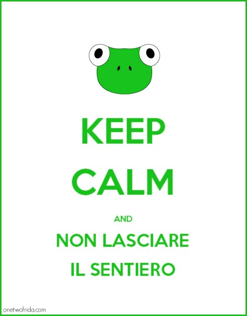 KEEP CALM AND NON LASCIARE IL SENTIERO