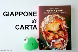 hayao miyazaki - un mondo incantato - Valeria arnaldi - giappone di carta cover